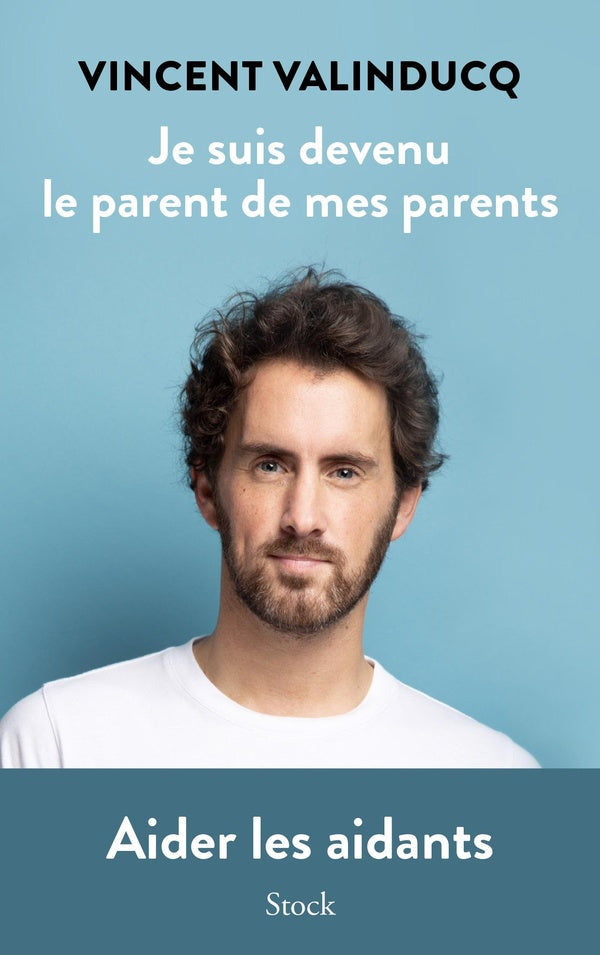 Je suis devenu le parent de mes parents - aider les aidants