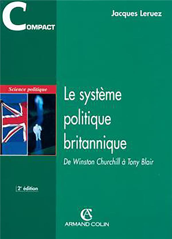 Le système politique britannique ; de Winston Churchill à Tony Blair (2e édition)
