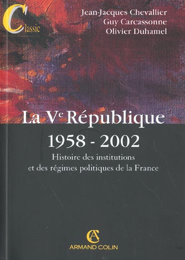 La v republique 1958-2002 ; histoire des institutions et des regimes politiques de la france ; 10 edition