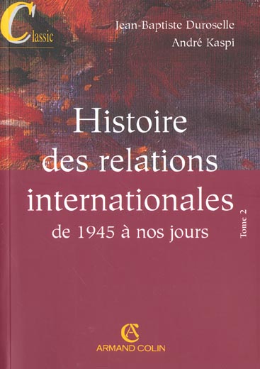 Histoire des relations internationales t.2 ; de 1945 a  nos jours ; 13e edition