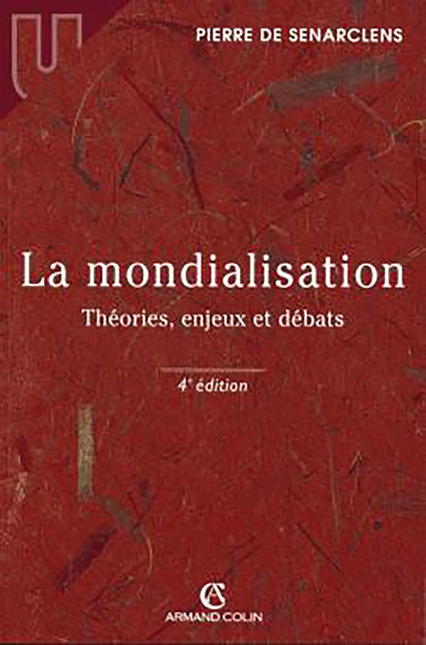 La mondialisation - Théories, enjeux et débats : Théories, enjeux et débats (4e édition)