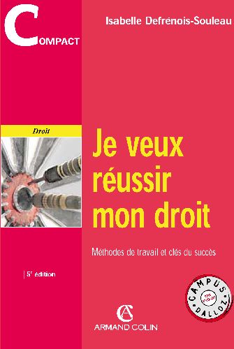 Je veux réussir mon droit ; méthodes de travail et clés du succès (5e édition)