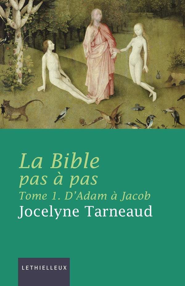 La Bible pas à pas Tome 1 ; d'Adam à Jacob