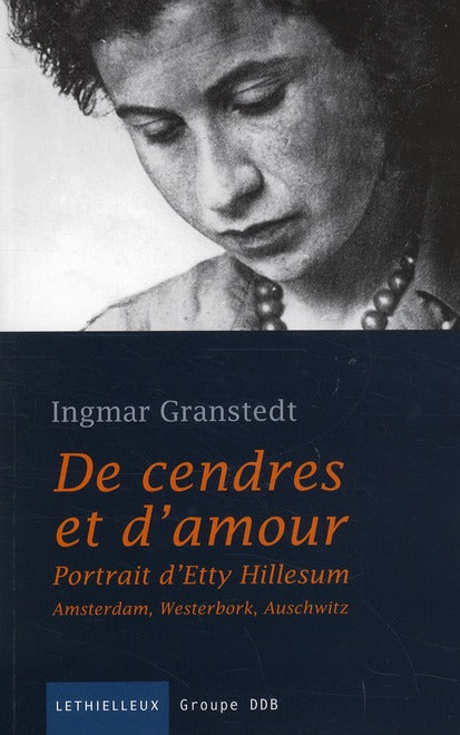 De cendres et d'amour ; portrait d'Etty Hillesum