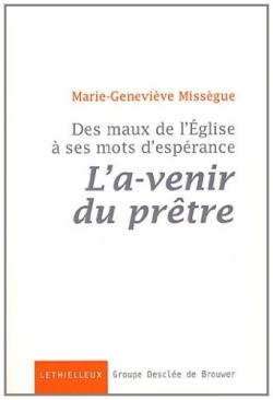 L'a-venir du prêtre ; des maux de l'Eglise à ses mots d'espérance