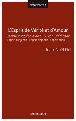 L'esprit de vérité et d'amour ; la pneumatologie de H. U. von Balthasar ; esprit subjectif - esprit objectif - esprit absolu ?