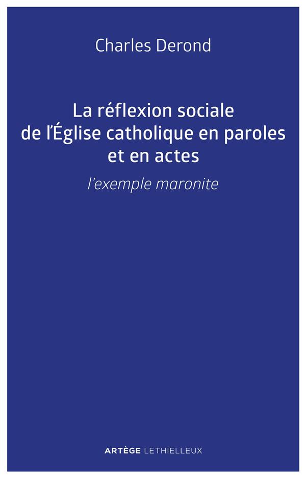 La reflexion sociale de l'eglise catholique en paroles et en actes - l'exemple maronite