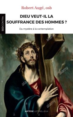 Dieu veut-il la souffrance des hommes ? - du mystere a la contemplation