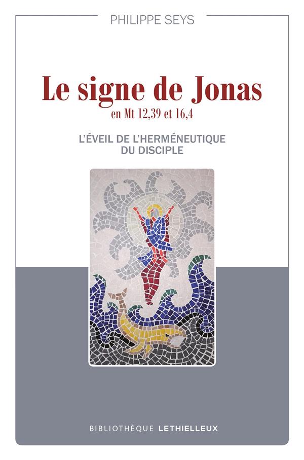 Le signe de jonas en mt 12,39 et 16,4 - l'eveil de l'hermeneutique du disciple