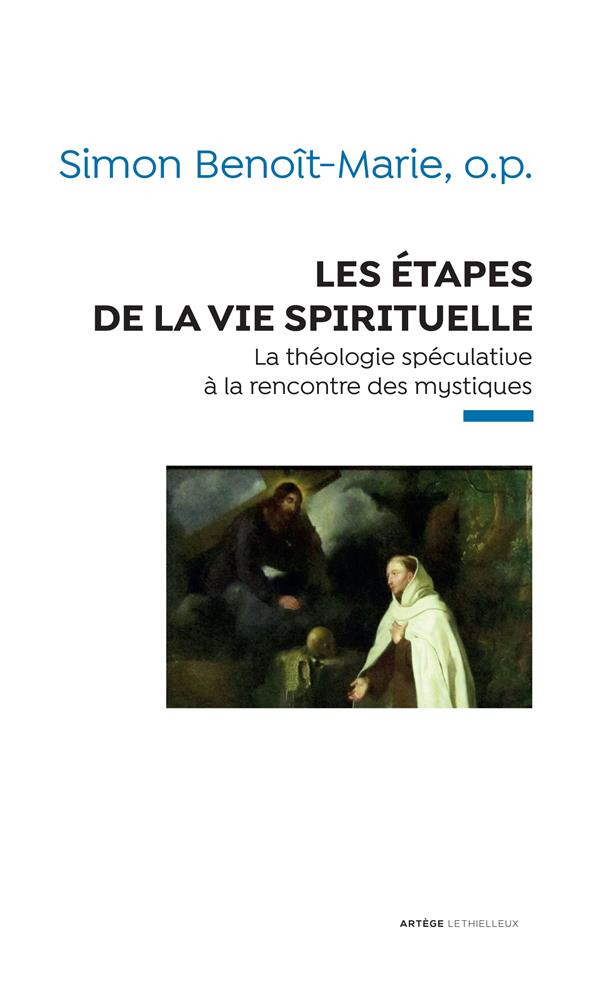 Les étapes de la vie spirituelle ; la théologie spéculative à la rencontre des mystiques