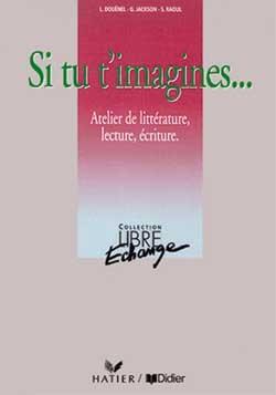 Si tu t'imagines ; cahier d'activites pour libre-echange 2 et 3