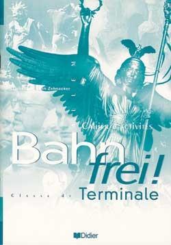 Bahn frei ; terminale cahier d'activites langues vivantes 1 et 2