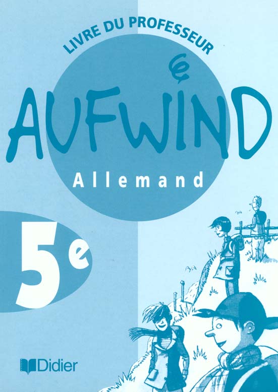 AUFWIND : allemand ; lv1 ; 5ème ; guide pédagogique