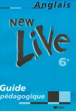 NEW LIVE : anglais ; 6e ; guide pédagogique