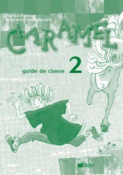 CARAMEL : méthode de français ; niveau 2 ; guide pédgogique