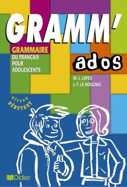 Gramm' ados  - Livre : Grammaire du Français pour les débutants