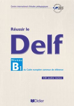 Reussir le  delf niveau b1 du cadre europeen commun de reference