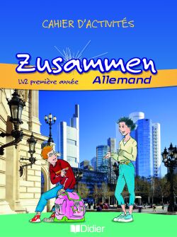 ZUSAMMEN : allemand ; lv2 ; 1e année ; cahier d'exercices