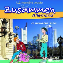 ZUSAMMEN : allemand ; lv2 1e année ; CD  audio de l'élève