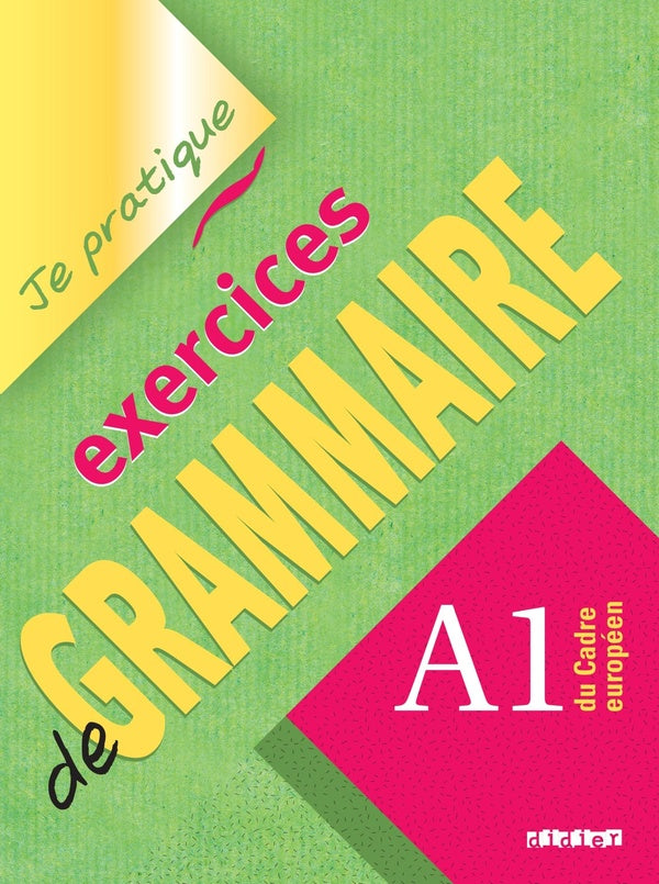 Je pratique : EXERCICES DE GRAMMAIRE, NIVEAU A1 ; VERSION INTERNATIONALE