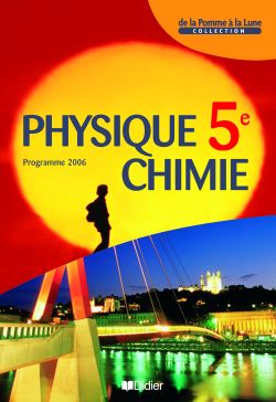De la pomme à la lune ; physique chimie ; 5ème ; livre de l'élève ; programme 2006