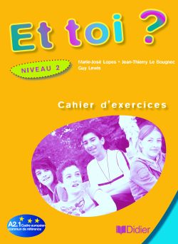 Et toi ? version internationale ; niveau 2 ; cahier d'exercices