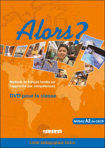 ALORS ? : méthode de français fondée sur l'approche par compétences ; niveau A2