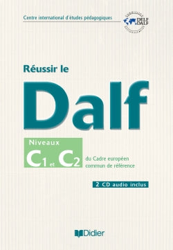 Reussir le DALF ; C1-C2 du cadre européen commun ; livre + cd