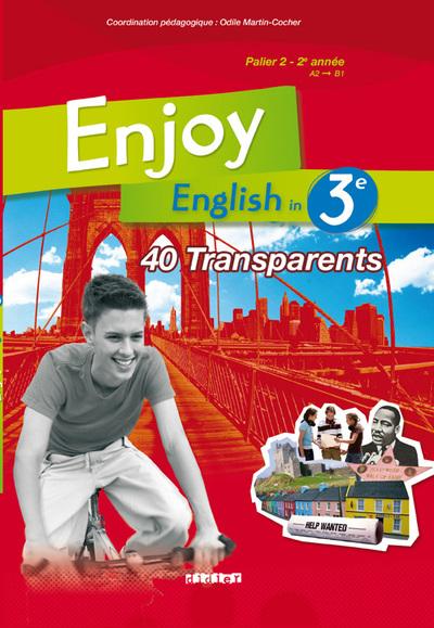 ENJOY ENGLISH IN : 3ème ; transparents (édition 2009)