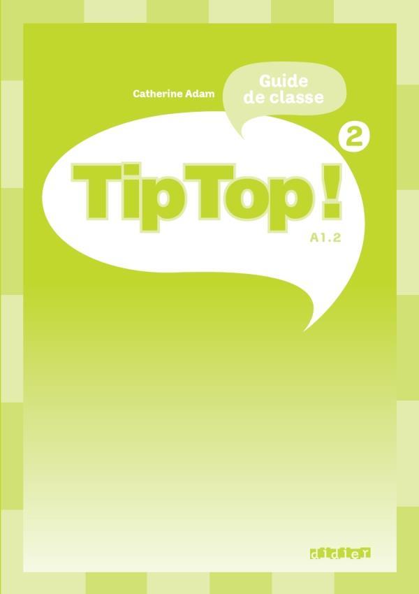 Tip top ! : niveau 2 ; guide de classe