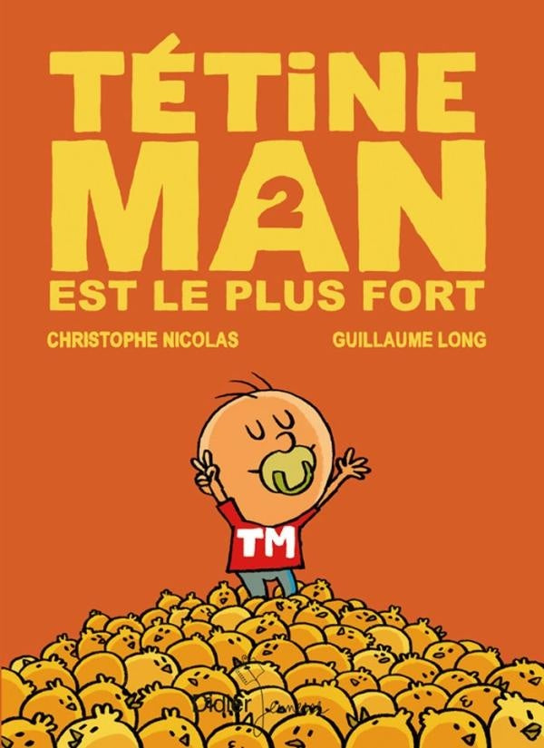 Tétine Man Tome 2 ; Tétine Man est le plus fort