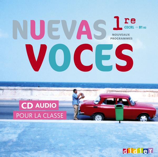 NUEVAS VOCES : espagnol ; 1re ; 2 CD audio pour la classe