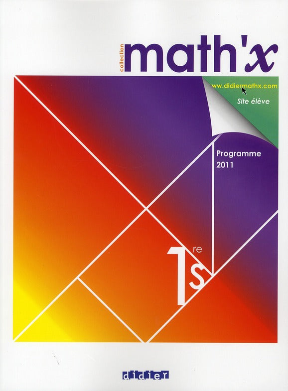 Math'x : 1ère S ; manuel de l'élève (édition 2011)
