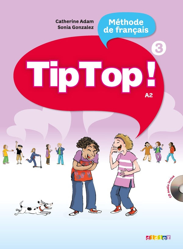 Tip top ! : méthode de français ; niveau 3 ; A2 ; livre de l'élève (édition 2012)