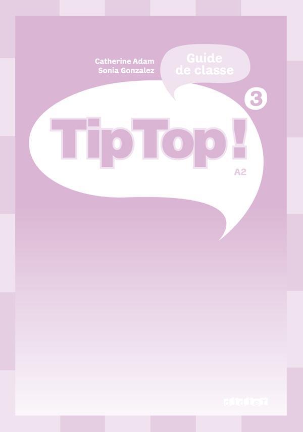 Tip top ! : niveau 3 ; guide pédagogique