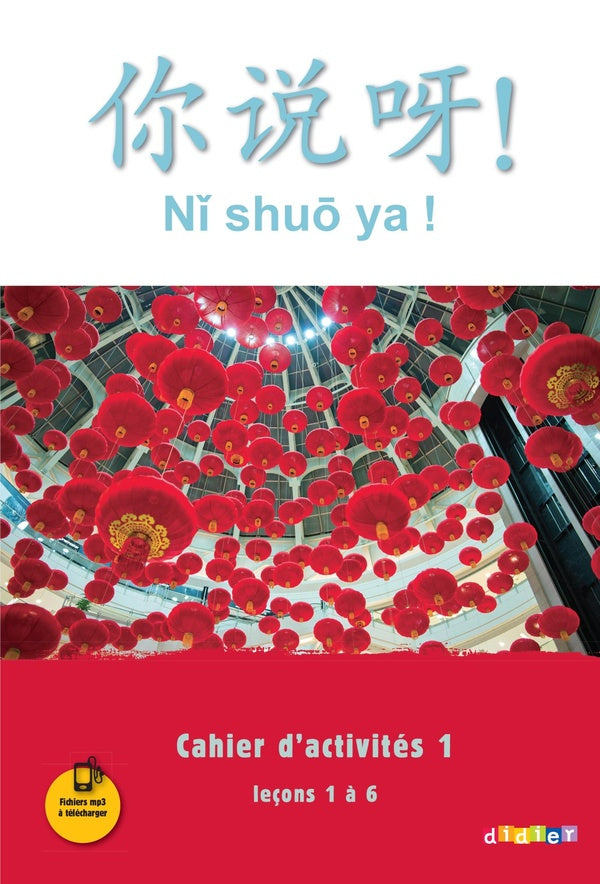 NI SHUO YA ! : ni shuo ya ! ; chinois ; niveau A1-A2 - cahier d'exercices A1