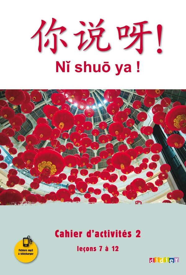 NI SHUO YA ! : chinois ; niveau A1-A2 - cahier A2