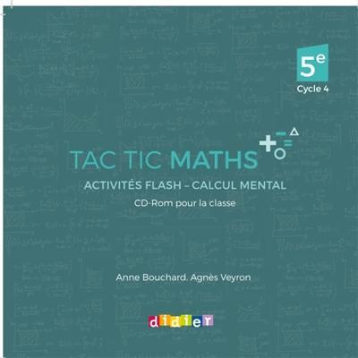 Tac tic maths ; 5e ; cycle 4 ; activités flash-calcul mental ; CD-ROM pour la classe