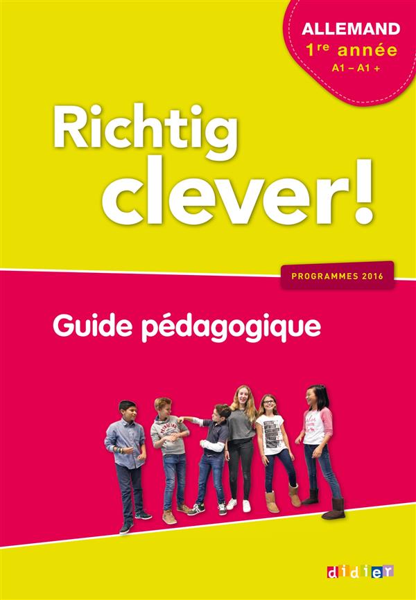 RICHTIG CLEVER ! : allemand ; 5ème ; guide pédagogique