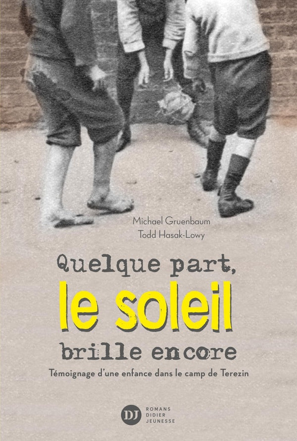 Quelque part, le soleil brille encore ; témoignage d'une enfance dans le camp de Terezin
