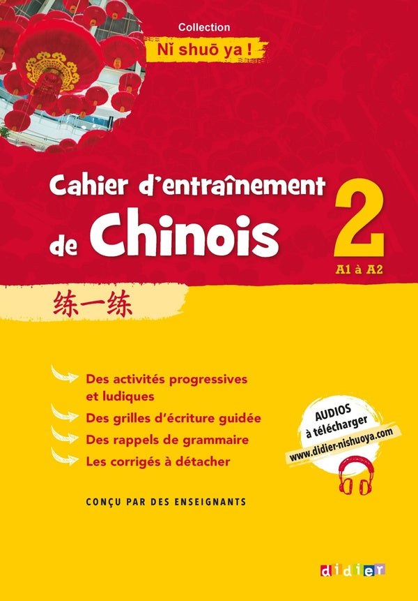 NI SHUO YA ! : cahier d'entraînement de chinois 2 ; A1-A2