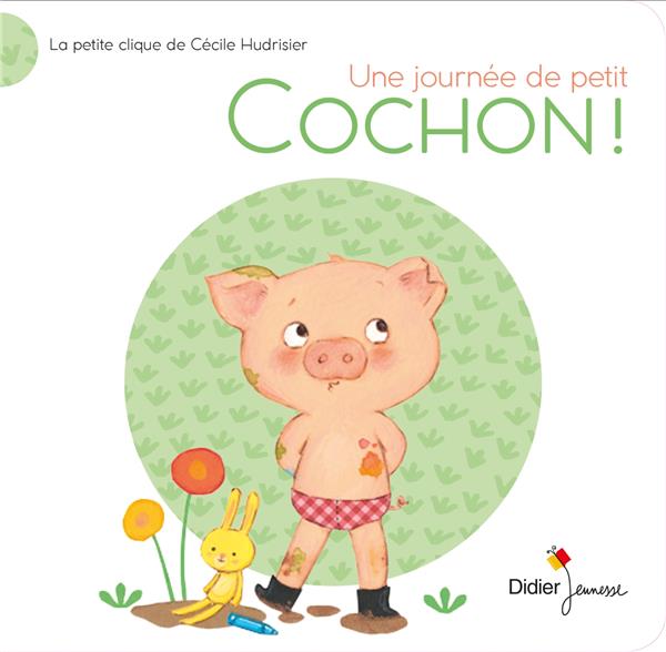 La petite clique de cecile hudrisier - une journee de p'tit cochon ! - la petite clique de cecile hu