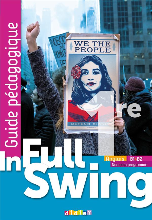 In full swing : anglais ; 1re ; B1>B2 ; guide pédagogique (édition 2019)