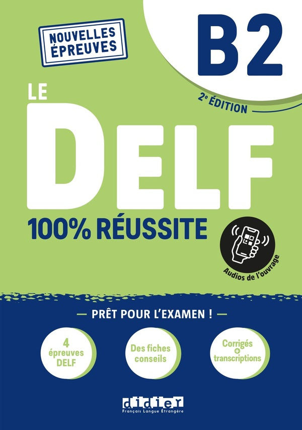 Le DELF - 100% réussite : B2 ; livre + onprint (édition 2022)