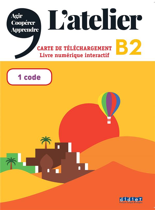 L'atelier niv .b2 (ed.2021) - carte de telechargement - livre numerique interactif - eleve