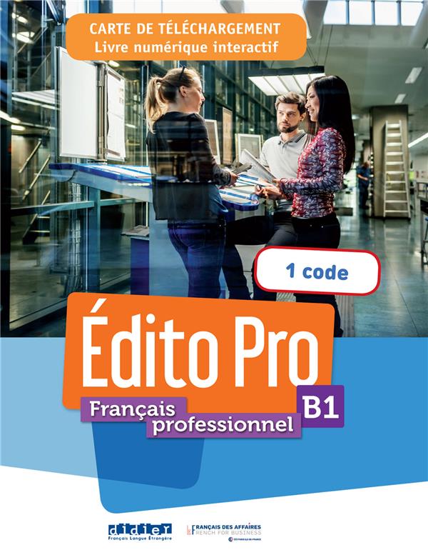 édito pro : français professionnel ; carte de téléchargement ; livre numérique interactif ; B1