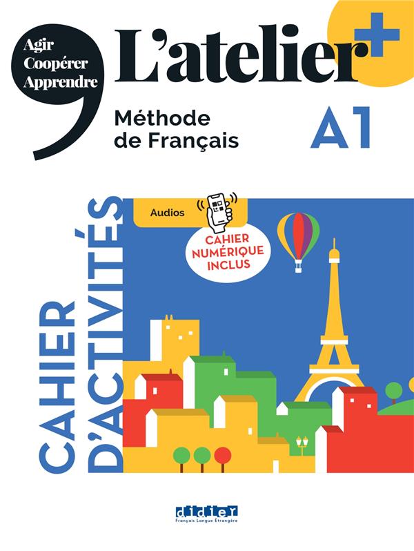 L'atelier + : L'atelier + A1 - Cahier + numérique inclus