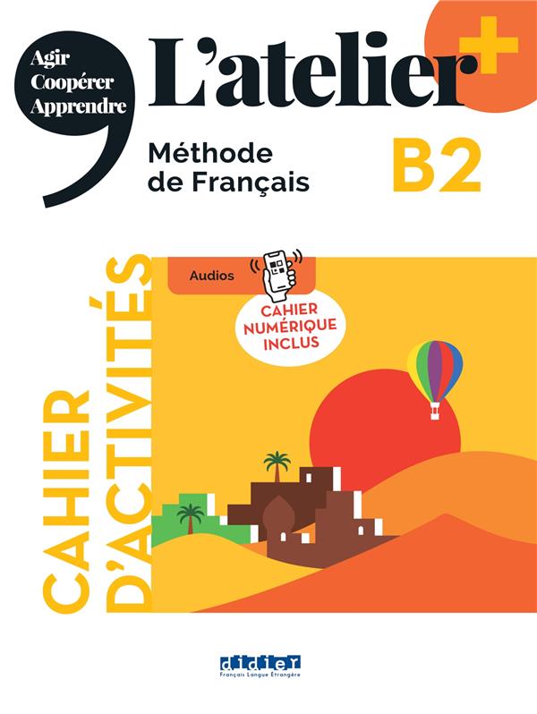 L'atelier + : L'atelier + B2 - Cahier + numérique inclus