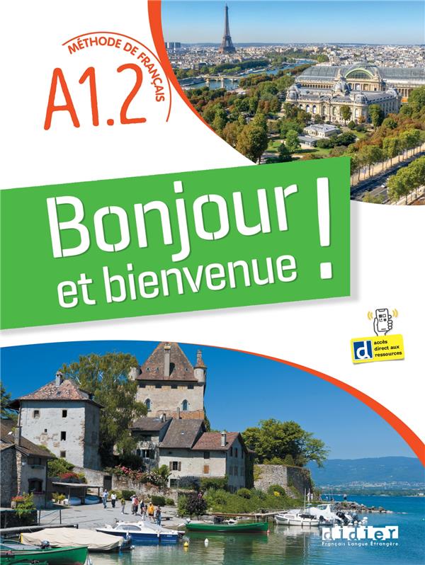 Bonjour et bienvenue ! : FLE ; livre-cahier : A1.2