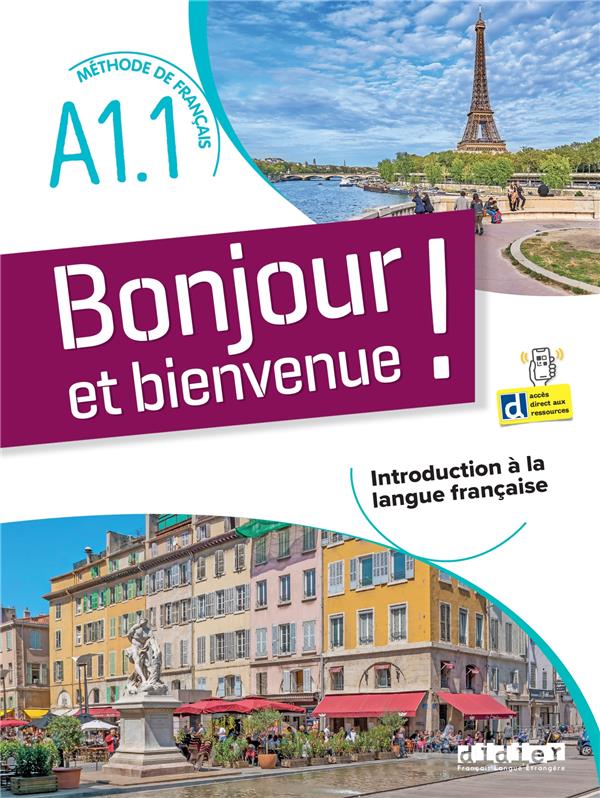Bonjour et bienvenue ! : FLE ; introduction à la langue française ; A1.1